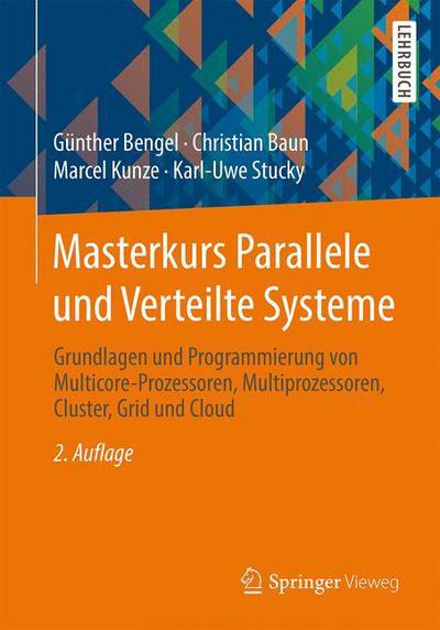 Cover for Gunther Bengel · Masterkurs Parallele Und Verteilte Systeme: Grundlagen Und Programmierung Von Multicore-Prozessoren, Multiprozessoren, Cluster, Grid Und Cloud (Paperback Book) [2nd 2., Erw. U. Aktualisierte Aufl. 2015 edition] (2015)