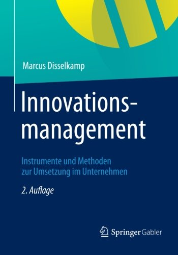 Cover for Marcus Disselkamp · Innovationsmanagement: Instrumente Und Methoden Zur Umsetzung Im Unternehmen (Paperback Book) [2nd 2. Aufl. 2012 edition] (2012)