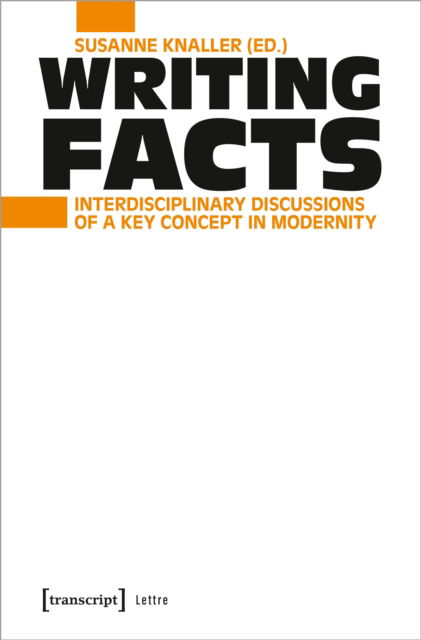 Cover for Writing Facts: Interdisciplinary Discussions of a Key Concept in Modernity - Lettre (Paperback Book) (2023)