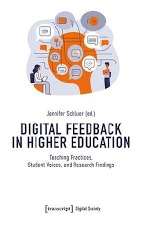 Cover for Jennifer Schluer · Digital Feedback in Higher Education: Teaching Practices, Student Voices, and Research Findings - Digital Society (Paperback Book) (2024)