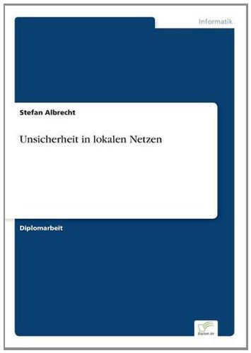 Unsicherheit in lokalen Netzen - Stefan Albrecht - Bücher - Diplom.de - 9783838652719 - 1. April 2002