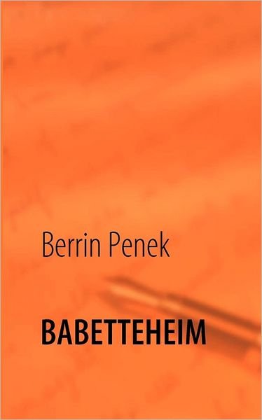 Cover for Berrin Penek · Babetteheim (Taschenbuch) [German edition] (2011)