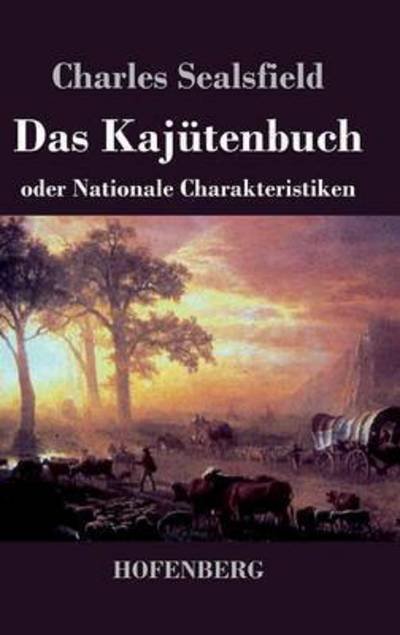 Cover for Charles Sealsfield · Das Kajutenbuch Oder Nationale Charakteristiken (Hardcover Book) (2017)
