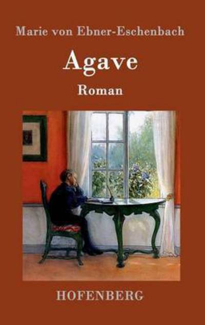 Agave - Marie Von Ebner-eschenbach - Books - Hofenberg - 9783843094719 - September 28, 2015