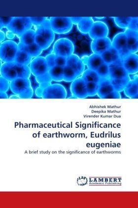 Cover for Virender Kumar Dua · Pharmaceutical Significance of Earthworm, Eudrilus Eugeniae: a Brief Study on the Significance of Earthworms (Paperback Bog) (2010)