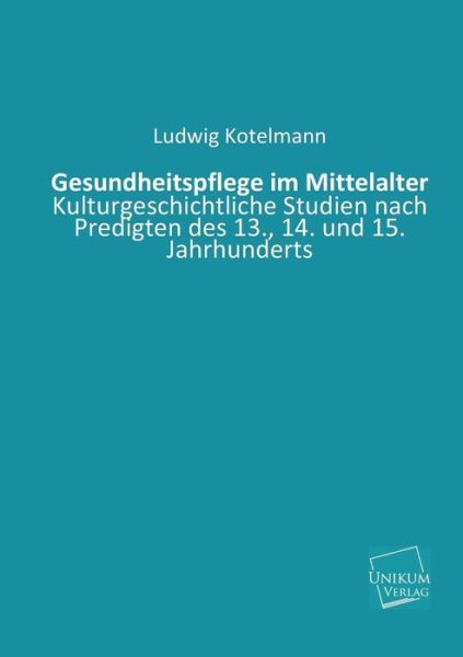 Cover for Ludwig Kotelmann · Gesundheitspflege Im Mittelalter (Paperback Book) [German edition] (2013)