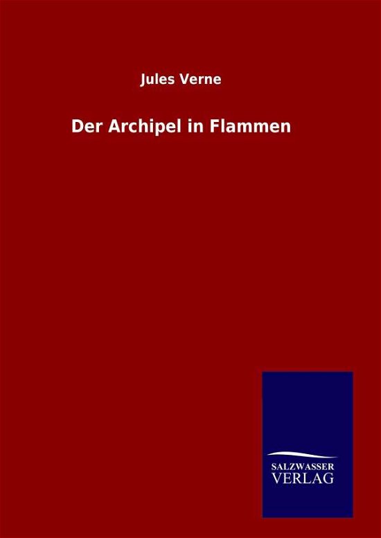 Cover for Jules Verne · Der Archipel in Flammen (Gebundenes Buch) (2015)
