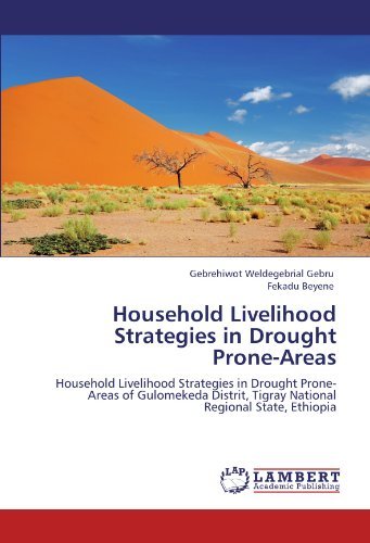 Cover for Fekadu Beyene · Household Livelihood Strategies in Drought Prone-areas: Household Livelihood Strategies in Drought Prone-areas of Gulomekeda Distrit, Tigray National Regional State,  Ethiopia (Taschenbuch) (2011)