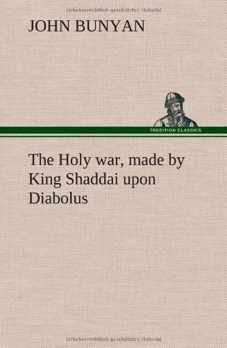 Cover for John Bunyan · The Holy War, Made by King Shaddai Upon Diabolus, for the Regaining of the Metropolis of the World; Or, the Losing and Taking Again of the Town of Man (Gebundenes Buch) (2012)