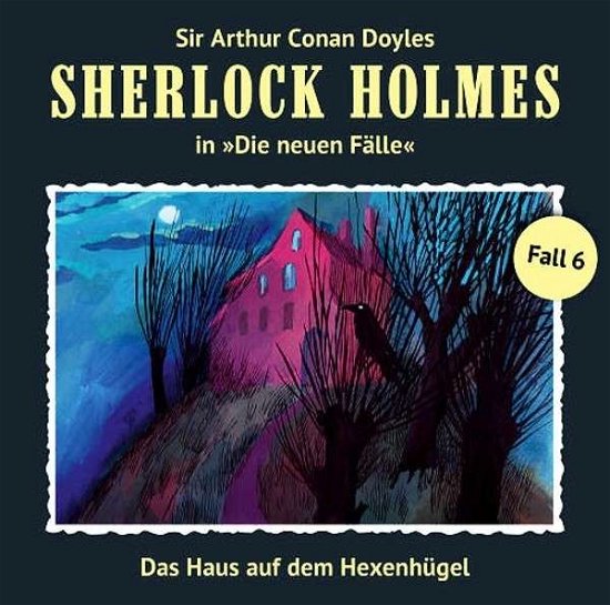 Cover for Sherlock Holmes · Das Haus Auf Dem Hexenhügel (Neue Fälle 6) (CD) (2013)