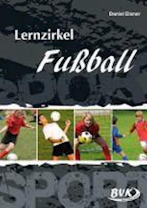 Cover for Elsner · Lernzirkel Fußball (Book)