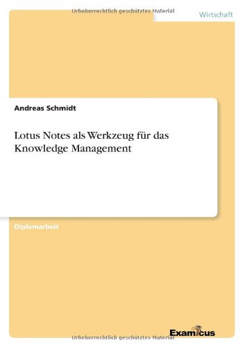 Lotus Notes Als Werkzeug Fur Das Knowledge Management - Andreas Schmidt - Książki - GRIN Verlag - 9783867461719 - 7 sierpnia 2012