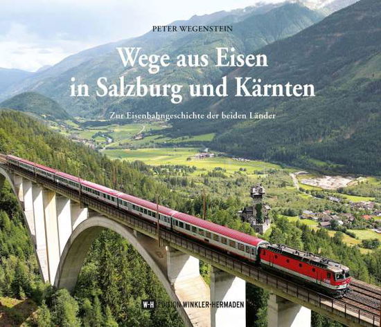 Cover for Peter Wegenstein · Wege aus Eisen in Salzburg und Kärnten (Hardcover Book) (2021)