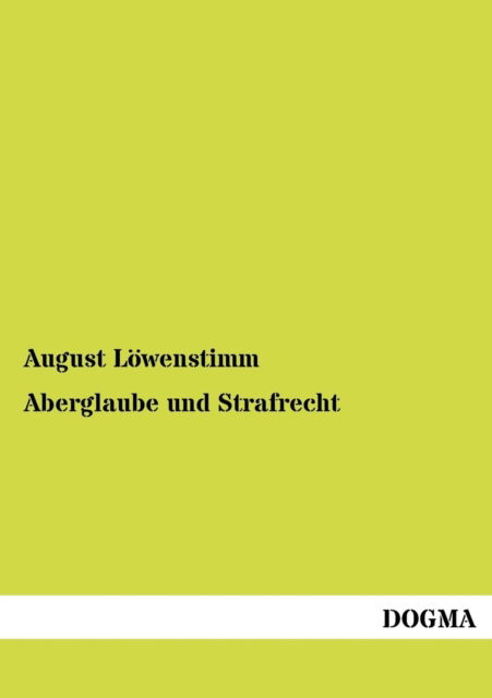 Cover for August Loewenstimm · Aberglaube und Strafrecht (Paperback Book) [German edition] (2012)