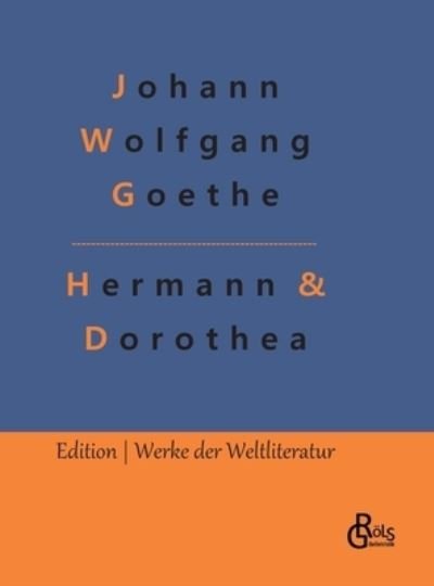 Cover for Johann Wolfgang Goethe · Hermann &amp; Dorothea (Hardcover Book) (2022)