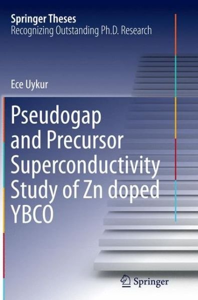 Cover for Ece Uykur · Pseudogap and Precursor Superconductivity Study of Zn doped YBCO - Springer Theses (Paperback Bog) [Softcover reprint of the original 1st ed. 2015 edition] (2016)