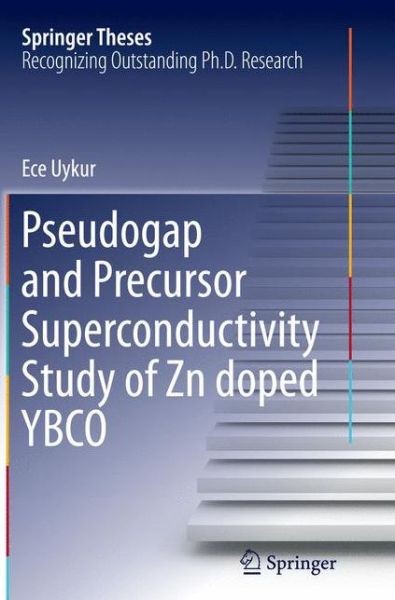 Cover for Ece Uykur · Pseudogap and Precursor Superconductivity Study of Zn doped YBCO - Springer Theses (Pocketbok) [Softcover reprint of the original 1st ed. 2015 edition] (2016)