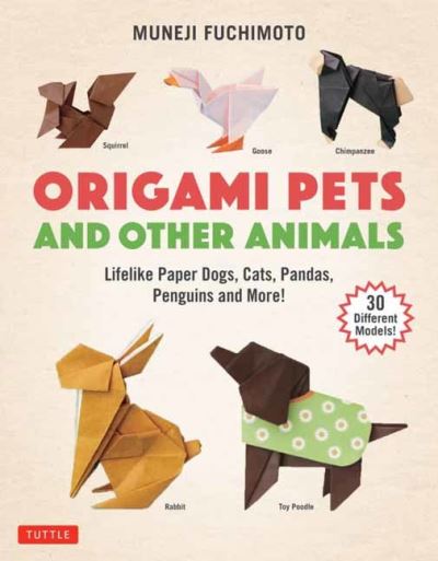 Cover for Muneji Fuchimoto · Origami Pets and Other Animals: Lifelike Paper Dogs, Cats, Pandas, Penguins and More! (30 Different Models) (Paperback Book) (2021)