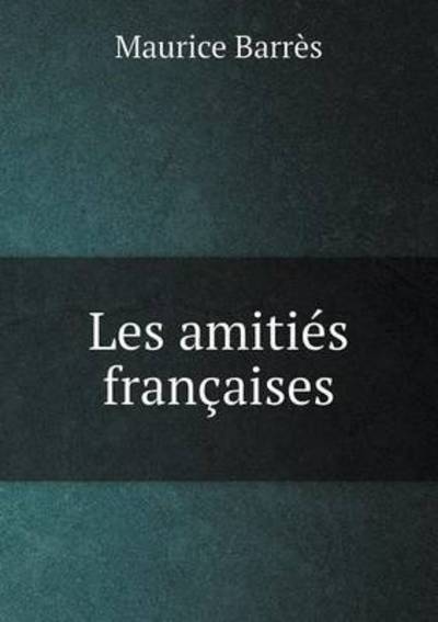 Cover for Maurice Barres · Les Amities Francaises (Paperback Bog) (2015)