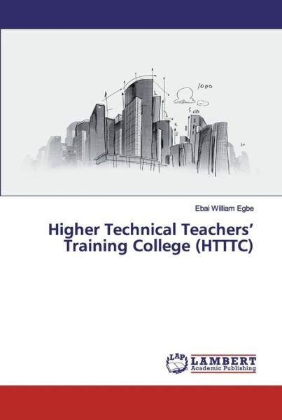 Cover for Ebai William Egbe · Higher Technical Teachers' Training College (HTTTC) (Paperback Bog) (2019)
