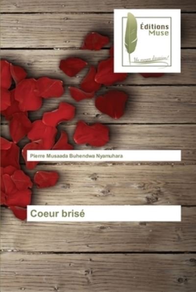 Cover for Pierre Musaada Buhendwa Nyamuhara · Coeur brise (Taschenbuch) (2021)