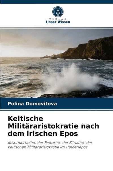 Cover for Polina Domovitova · Keltische Militararistokratie nach dem irischen Epos (Paperback Book) (2021)