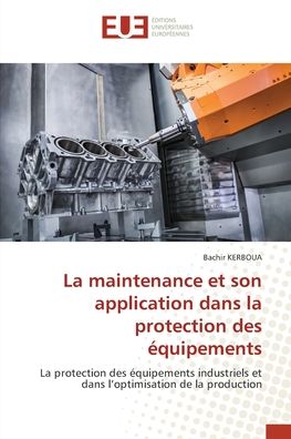 Cover for Bachir Kerboua · La maintenance et son application dans la protection des equipements (Pocketbok) (2022)