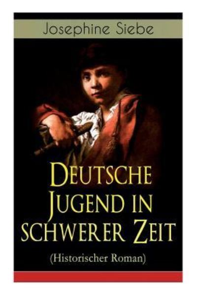 Cover for Josephine Siebe · Deutsche Jugend in schwerer Zeit (Historischer Roman) (Pocketbok) (2018)