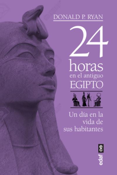 Cover for Donald P. Ryan · 24 horas en el antiguo Egipto : Un día en la vida de la sus habitantes (Pocketbok) (2020)