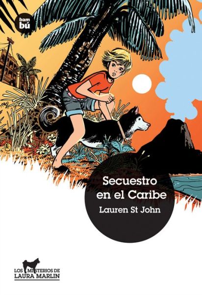 Secuestro en El Caribe (Jóvenes Lectores. Los Misterios De Laura) (Spanish Edition) - Lauren St. John - Libros - Bambú - 9788483431719 - 1 de junio de 2013