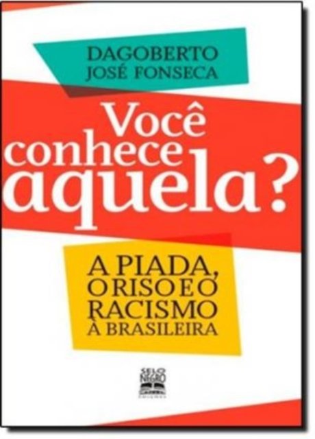 Cover for Dagoberto JosÉ Fonseca · VocÊ Conhece Aquela?: a Piada, O Riso E O Racismo À Brasileira (Taschenbuch) (2020)