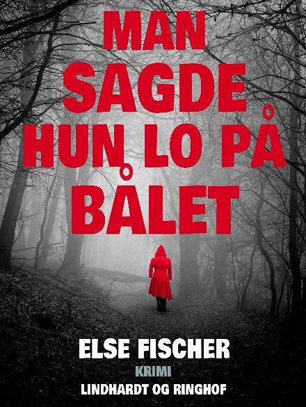 Cover for Else Fischer · Man sagde hun lo på bålet (Sewn Spine Book) [1. Painos] (2018)