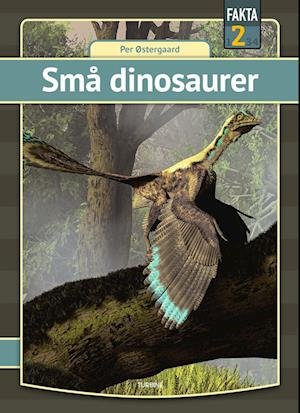 Cover for Per Østergaard · Fakta 2: Små dinosaurer (Hardcover Book) [1. Painos] (2022)