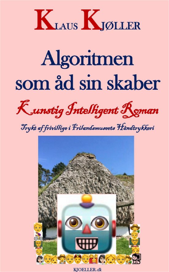 Cover for Klaus Kjøller · Algoritmen som åd sin skaber. Kunstig intelligent roman (Taschenbuch) (2018)