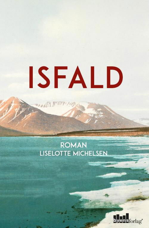 Isfald - Liselotte Michelsen - Boeken - Byens Forlag - 9788792999719 - 30 november 2016
