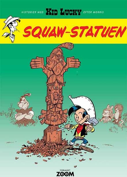 Kid Lucky: Kid Lucky: Squaw-statuen - Achdé - Kirjat - Forlaget Zoom - 9788793244719 - torstai 16. maaliskuuta 2017