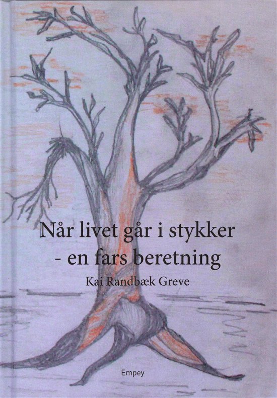 Når livet går i stykker - en fars beretning - Kai Randbæk Greve - Kirjat - Forlaget Empey - 9788797189719 - tiistai 17. maaliskuuta 2020