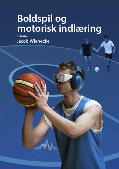 Boldspil og motorisk indlæring - Jacob Wienecke, Morten Thomsen, Steen Jørgensen og Sven Brix - Bøger - Forlaget Hetland - 9788799817719 - 2. november 2015