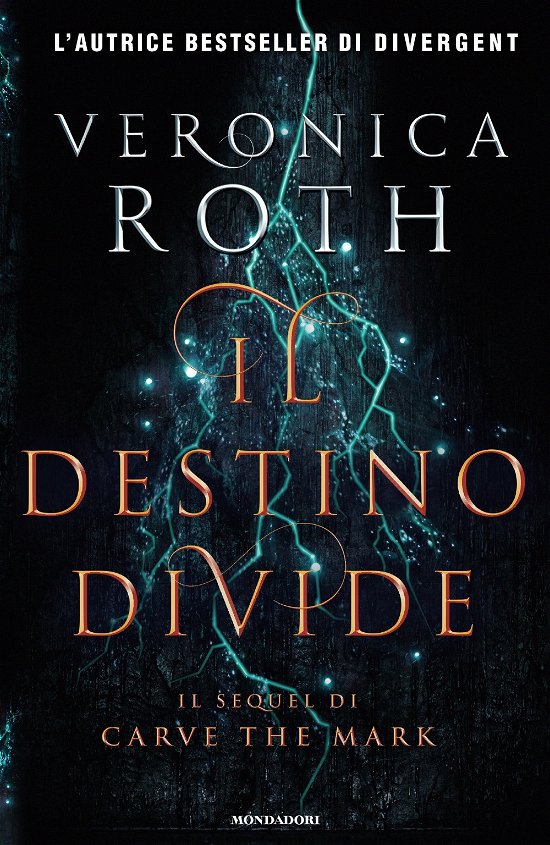 Cover for Veronica Roth · Il Destino Divide. Carve The Mark (Book)