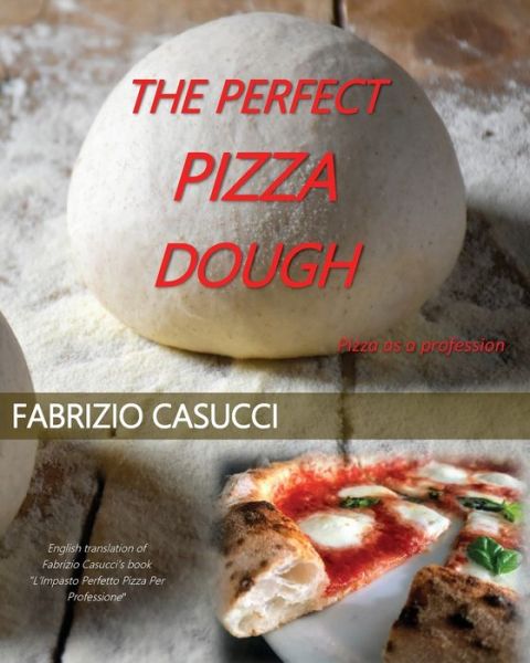 Cover for Fabrizio Casucci · The Perfect Pizza Dough Pizza as a Profession (Paperback Book) (2020)