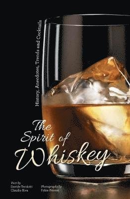 The Spirit of Whisky: History, Anecdotes, Trends and Cocktails - Fabio Petroni - Bøger - White Star - 9788854413719 - 2. juni 2020