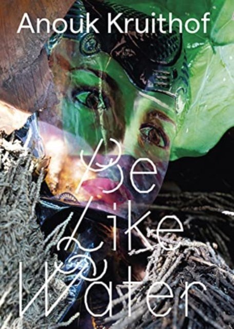 Cover for Anouk Kruithof: Be Like Water (Taschenbuch) (2023)