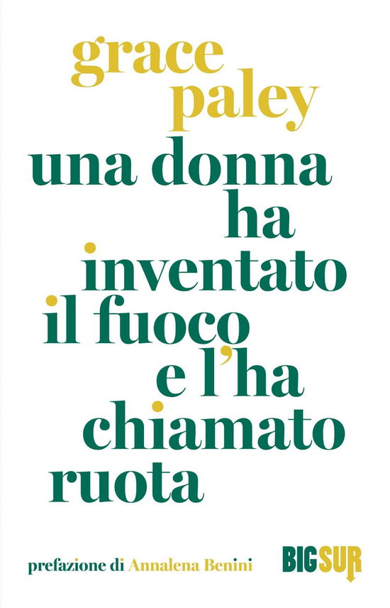 Cover for Grace Paley · Una Donna Ha Inventato Il Fuoco E L'ha Chiamato Ruota (Book)