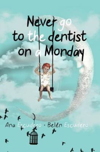 Never Go To The Dentist on a Monday - Belen Escudero - Books - Tektime - 9788893982719 - February 25, 2019