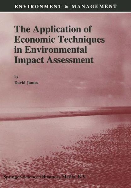 Cover for David E James · The Application of Economic Techniques in Environmental Impact Assessment - Environment and Management (Pocketbok) [1st Ed. Softcover of Orig. Ed. 1994 edition] (2010)