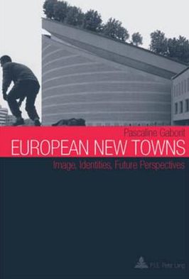Cover for Pascaline Gaborit · European New Towns: Image, Identities, Future Perspectives (Paperback Book) [New edition] (2010)