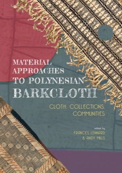 Cover for Material Approaches to Polynesian Barkcloth: Cloth, Collections, Communities (Paperback Book) (2020)