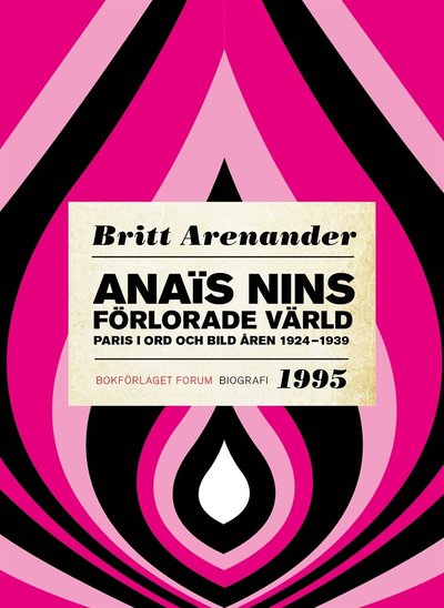 Cover for Britt Arenander · Anaïs Nins förlorade värld : paris i ord och bild åren 1924-1939 (ePUB) (2015)