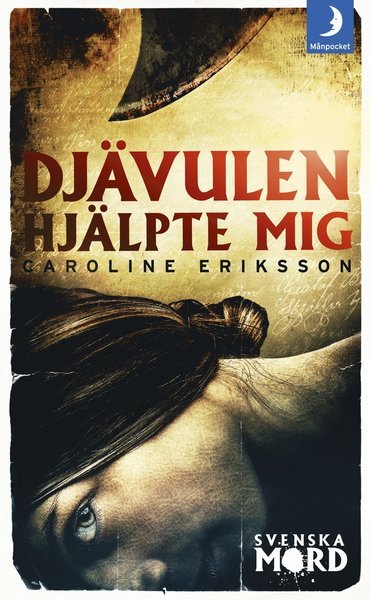 Cover for Caroline Eriksson · Svenska mord: Djävulen hjälpte mig (Paperback Book) (2013)