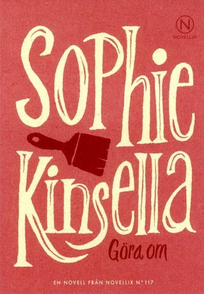 Göra om - Sophie Kinsella - Books - Novellix - 9789175892719 - April 30, 2018